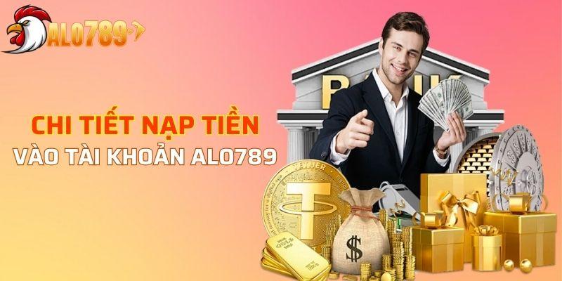 Chi tiết về các bước nạp tiền vào tài khoản